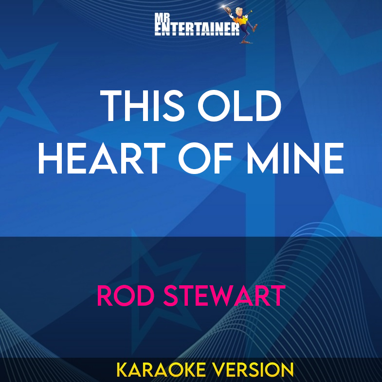 This Old Heart Of Mine - Rod Stewart (Karaoke Version) from Mr Entertainer Karaoke