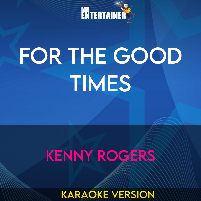 For The Good Times - Kenny Rogers (Karaoke Version) from Mr Entertainer Karaoke