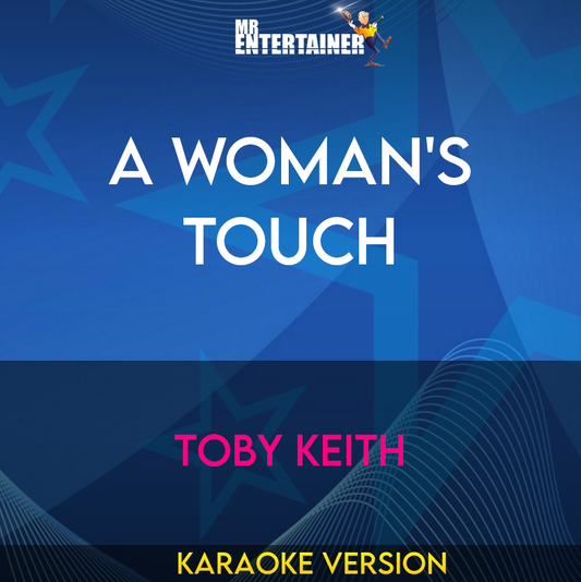 A Woman's Touch - Toby Keith (Karaoke Version) from Mr Entertainer Karaoke