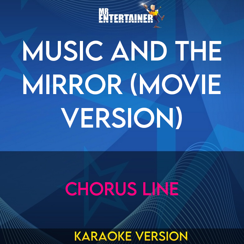 Music And The Mirror (Movie Version) - Chorus Line (Karaoke Version) from Mr Entertainer Karaoke