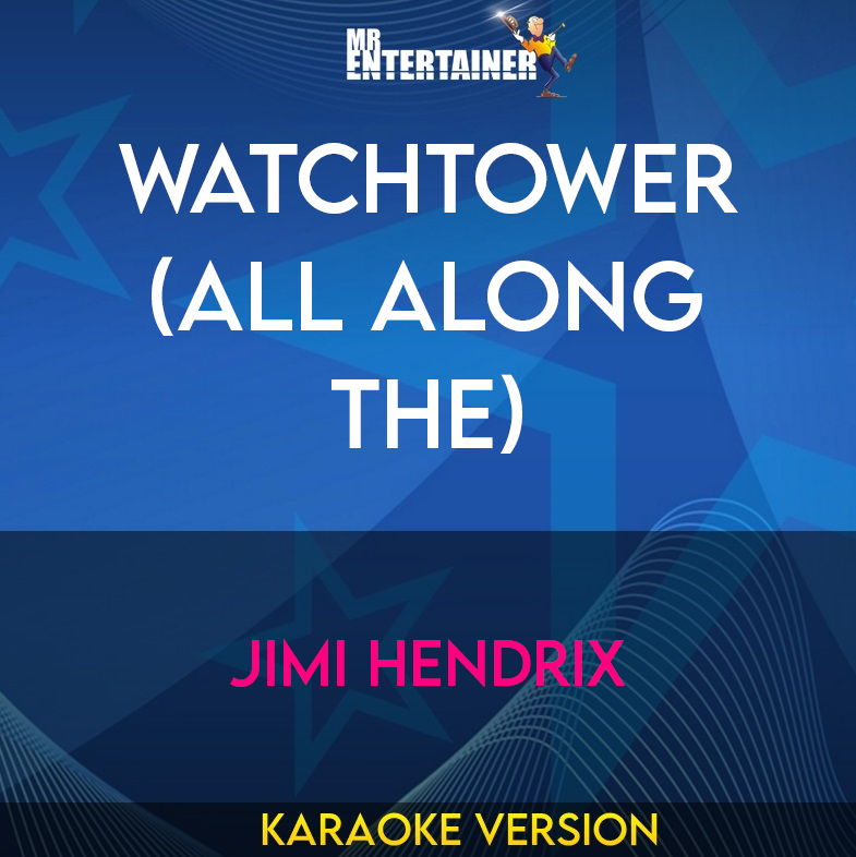 Watchtower (All Along The) - Jimi Hendrix (Karaoke Version) from Mr Entertainer Karaoke