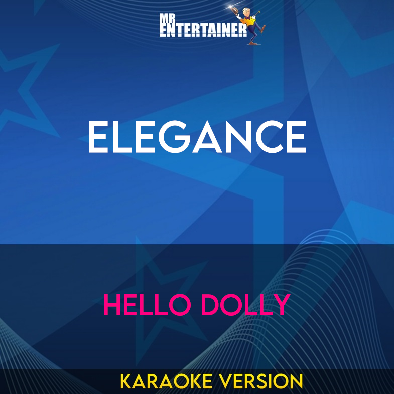 Elegance - Hello Dolly (Karaoke Version) from Mr Entertainer Karaoke
