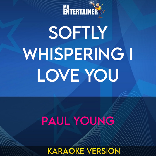 Softly Whispering I Love You - Paul Young (Karaoke Version) from Mr Entertainer Karaoke