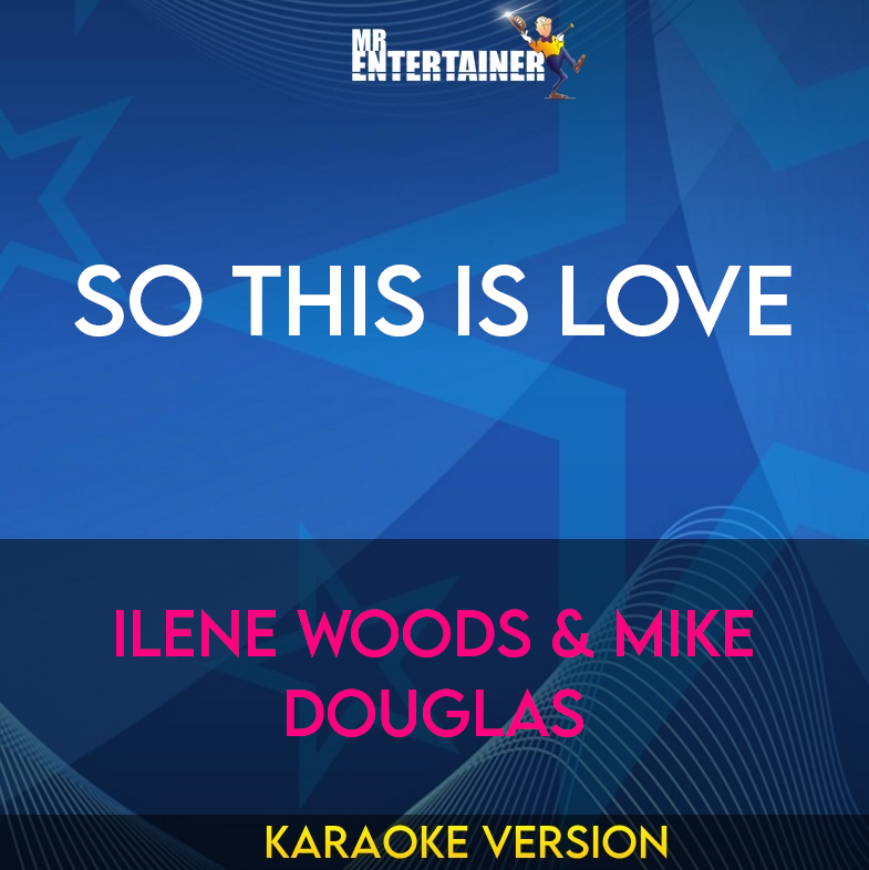 So This Is Love - Ilene Woods & Mike Douglas (Karaoke Version) from Mr Entertainer Karaoke
