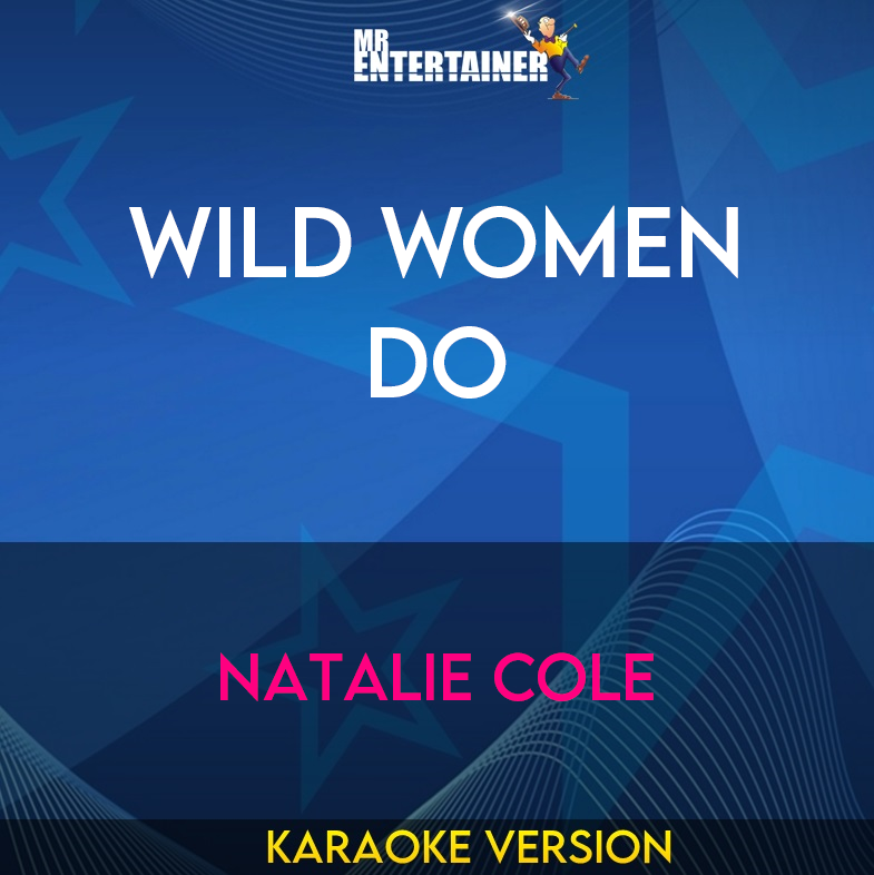 Wild Women Do - Natalie Cole (Karaoke Version) from Mr Entertainer Karaoke