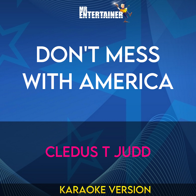 Don't Mess With America - Cledus T Judd (Karaoke Version) from Mr Entertainer Karaoke