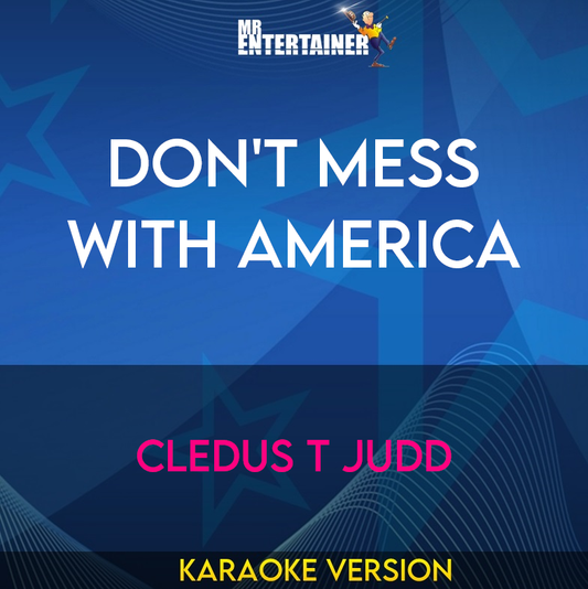 Don't Mess With America - Cledus T Judd (Karaoke Version) from Mr Entertainer Karaoke