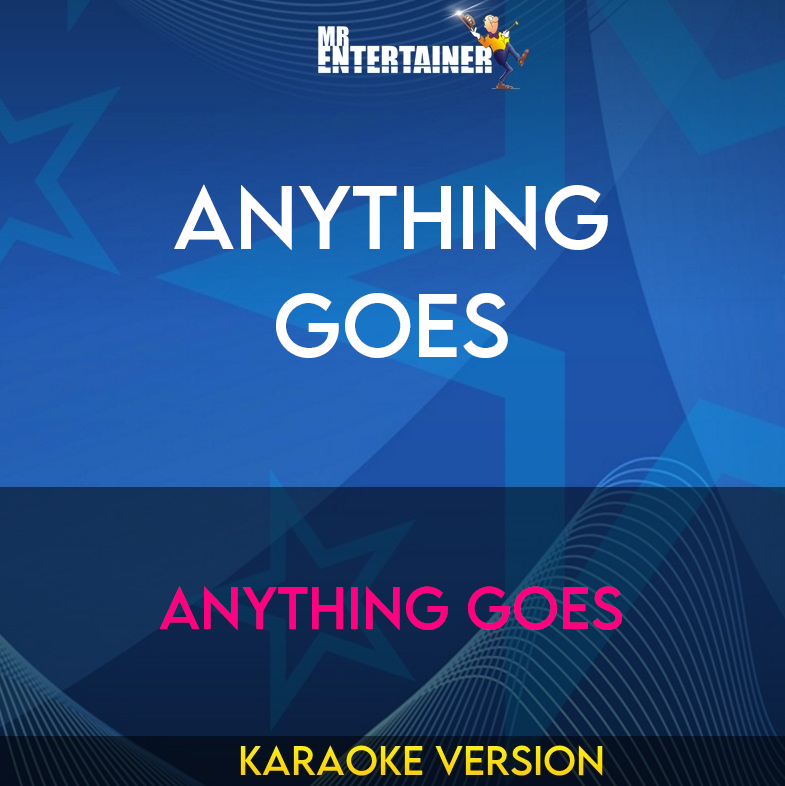 Anything Goes - Anything Goes (Karaoke Version) from Mr Entertainer Karaoke