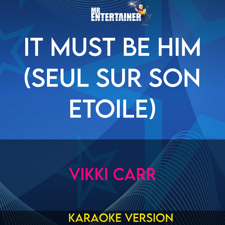 It Must Be Him (seul Sur Son Etoile) - Vikki Carr (Karaoke Version) from Mr Entertainer Karaoke