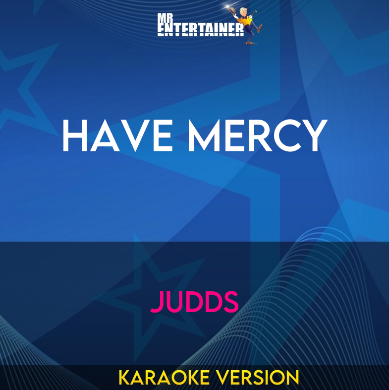 Have Mercy - Judds (Karaoke Version) from Mr Entertainer Karaoke