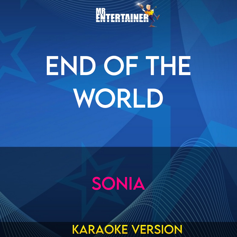 End Of The World - Sonia (Karaoke Version) from Mr Entertainer Karaoke