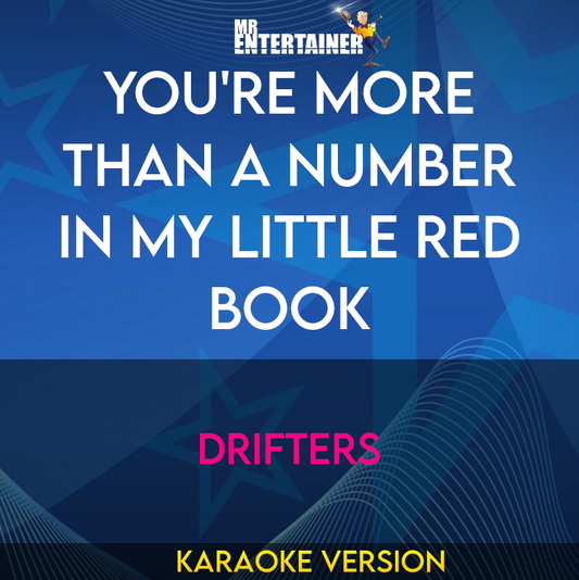 You're More Than A Number In My Little Red Book - Drifters (Karaoke Version) from Mr Entertainer Karaoke