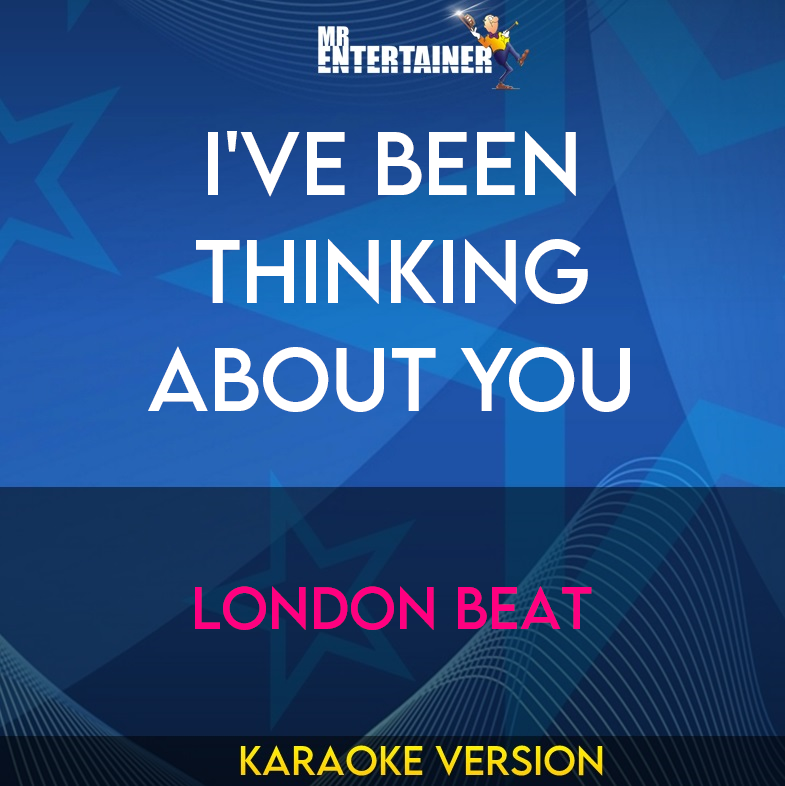 I've Been Thinking About You - London Beat (Karaoke Version) from Mr Entertainer Karaoke