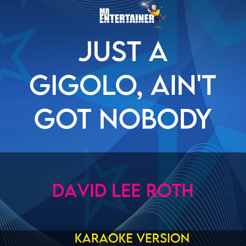 Just A Gigolo, Ain't Got Nobody - David Lee Roth (Karaoke Version) from Mr Entertainer Karaoke