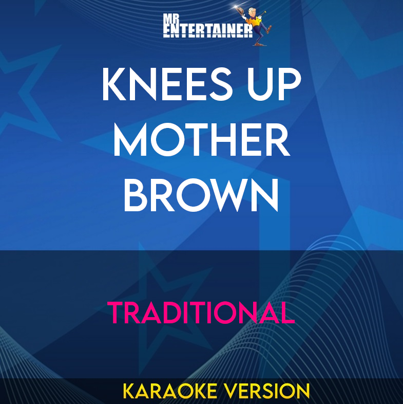 Knees Up Mother Brown - Traditional (Karaoke Version) from Mr Entertainer Karaoke