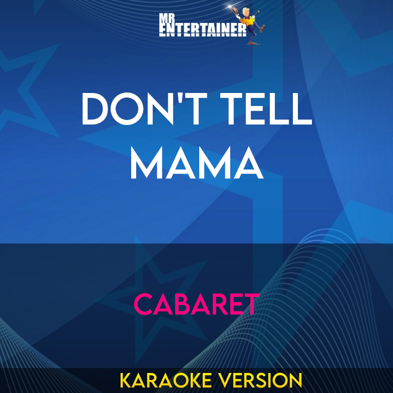 Don't Tell Mama - Cabaret (Karaoke Version) from Mr Entertainer Karaoke
