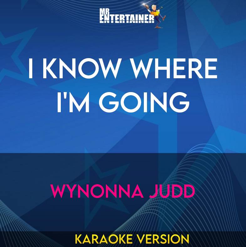 I Know Where I'm Going - Wynonna Judd (Karaoke Version) from Mr Entertainer Karaoke