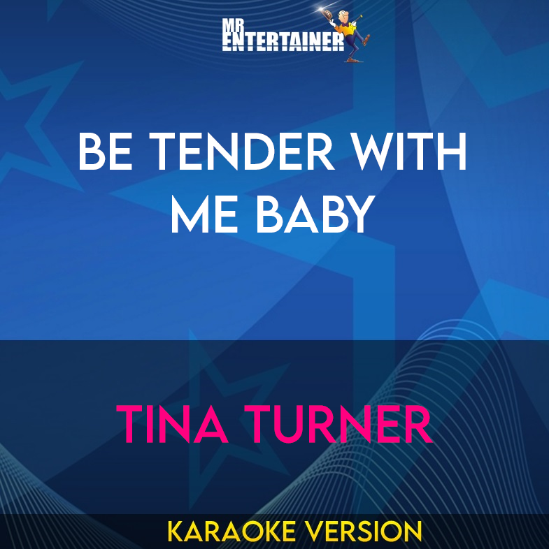 Be Tender With Me Baby - Tina Turner (Karaoke Version) from Mr Entertainer Karaoke