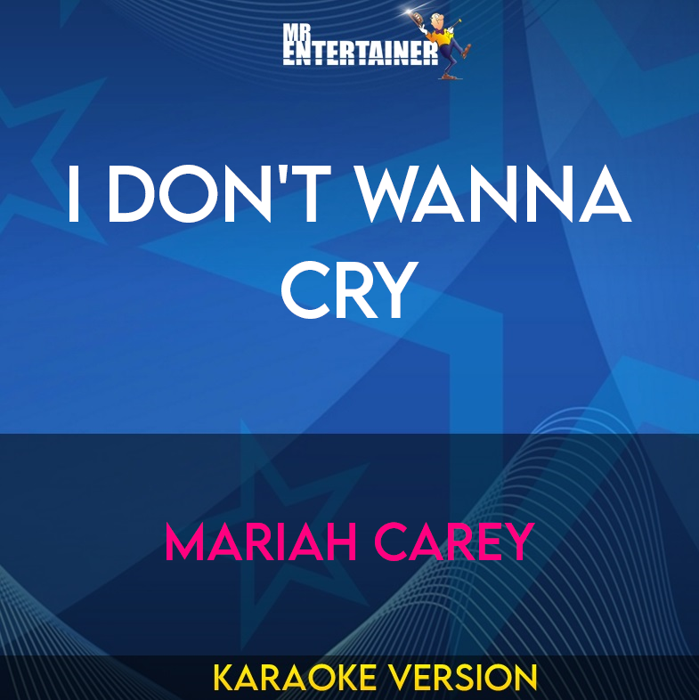 I Don't Wanna Cry - Mariah Carey (Karaoke Version) from Mr Entertainer Karaoke