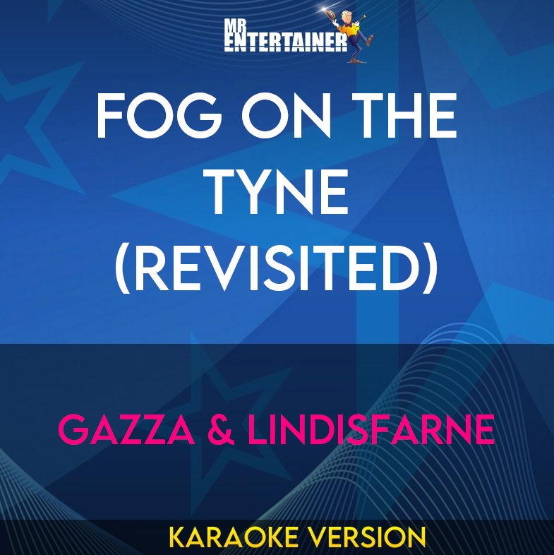 Fog On The Tyne (Revisited) - Gazza & Lindisfarne (Karaoke Version) from Mr Entertainer Karaoke