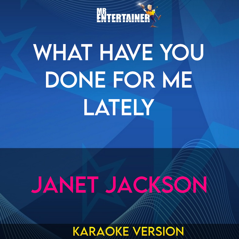 What Have You Done For Me Lately - Janet Jackson (Karaoke Version) from Mr Entertainer Karaoke