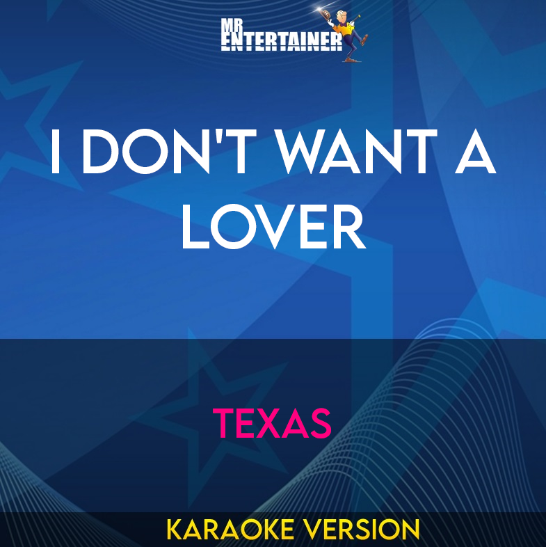 I Don't Want A Lover - Texas (Karaoke Version) from Mr Entertainer Karaoke