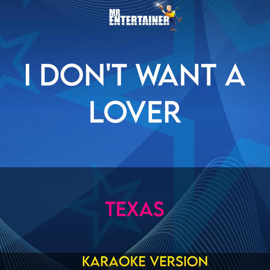 I Don't Want A Lover - Texas (Karaoke Version) from Mr Entertainer Karaoke