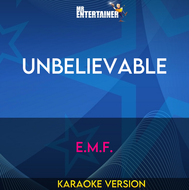 Unbelievable - E.M.F. (Karaoke Version) from Mr Entertainer Karaoke