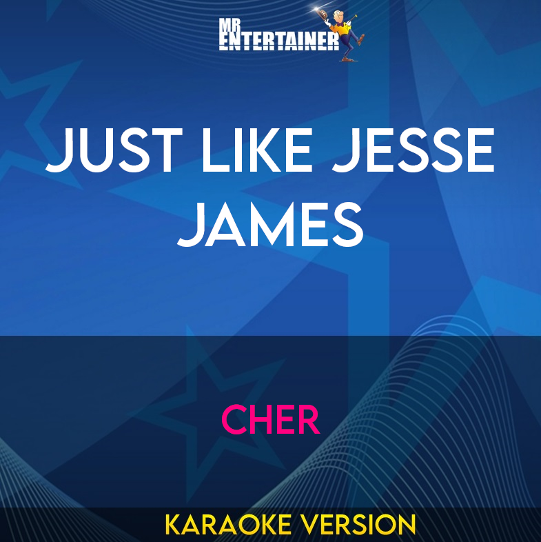 Just Like Jesse James - Cher (Karaoke Version) from Mr Entertainer Karaoke