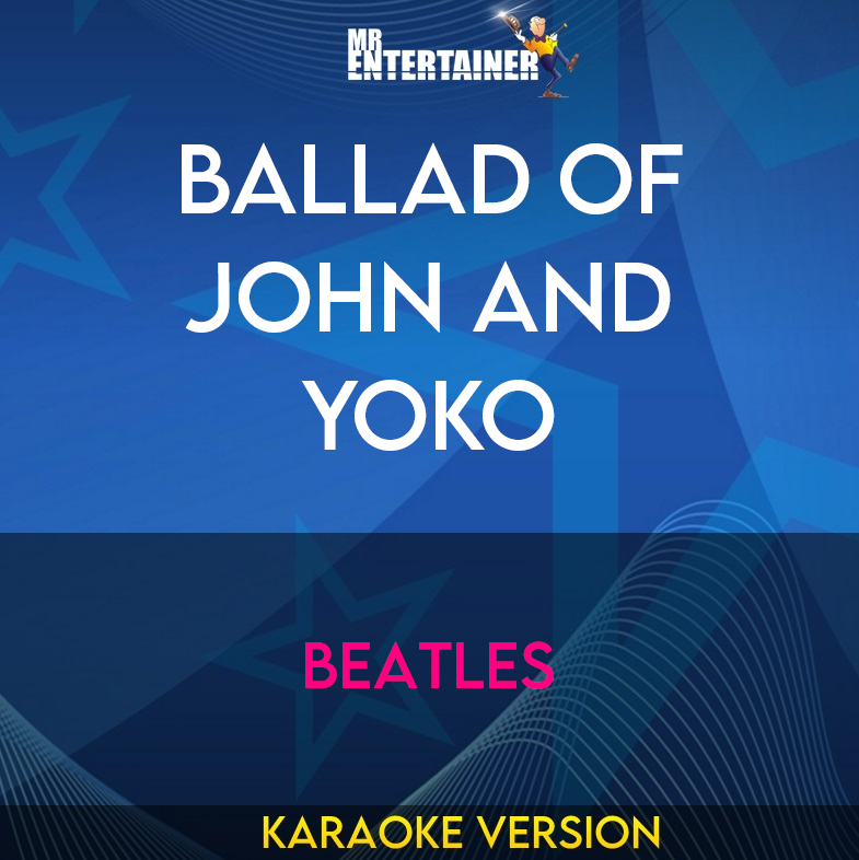 Ballad Of John and Yoko - Beatles (Karaoke Version) from Mr Entertainer Karaoke