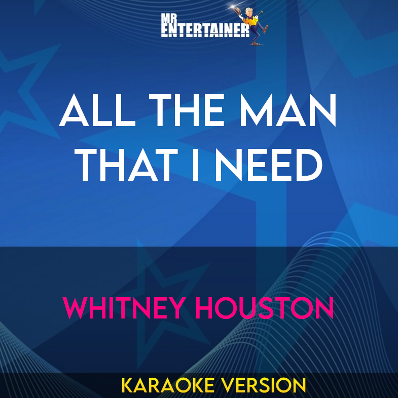 All The Man That I Need - Whitney Houston (Karaoke Version) from Mr Entertainer Karaoke