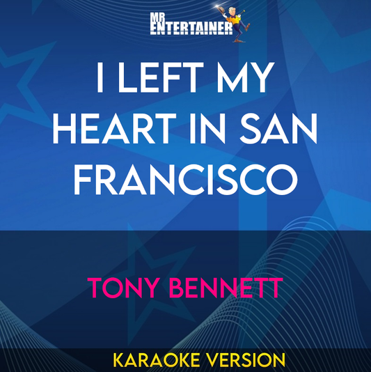 I Left My Heart In San Francisco - Tony Bennett (Karaoke Version) from Mr Entertainer Karaoke