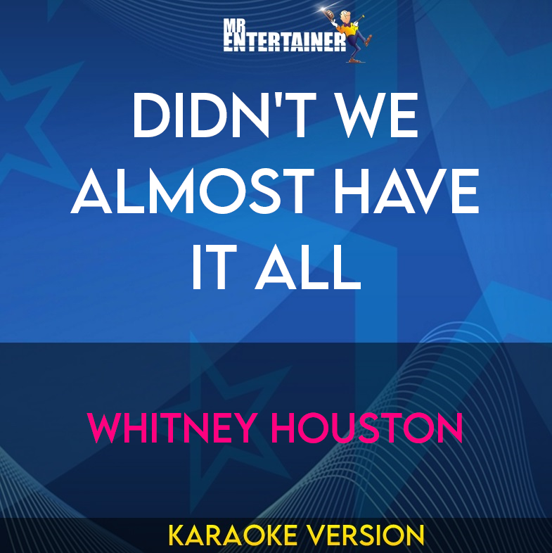 Didn't We Almost Have It All - Whitney Houston (Karaoke Version) from Mr Entertainer Karaoke