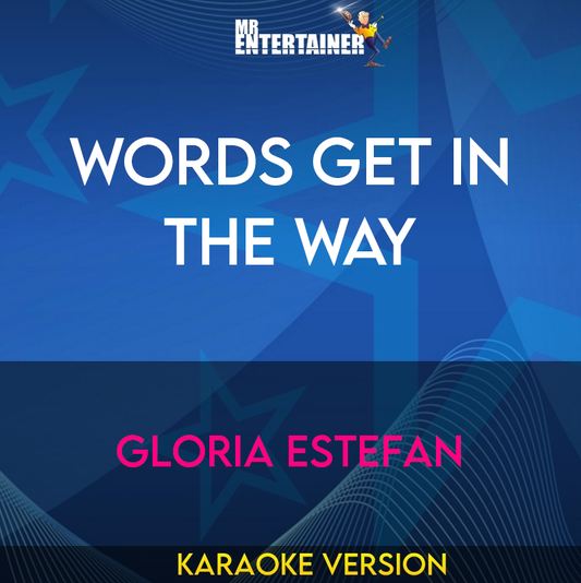 Words Get In The Way - Gloria Estefan (Karaoke Version) from Mr Entertainer Karaoke