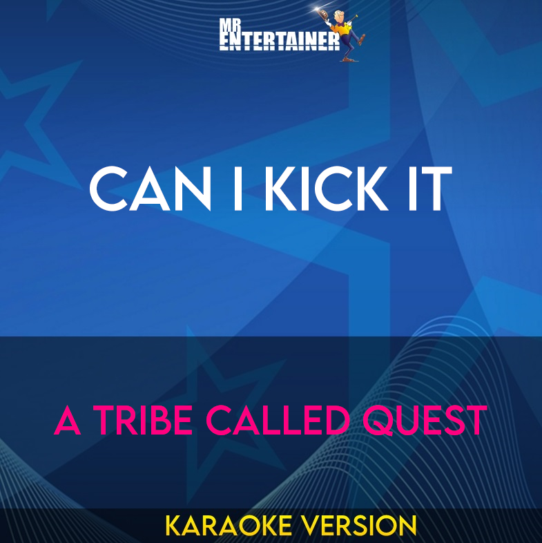 Can I Kick It - A Tribe Called Quest (Karaoke Version) from Mr Entertainer Karaoke