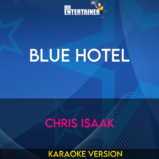 Blue Hotel - Chris Isaak (Karaoke Version) from Mr Entertainer Karaoke