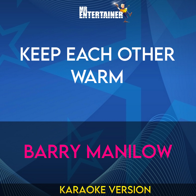 Keep Each Other Warm - Barry Manilow (Karaoke Version) from Mr Entertainer Karaoke