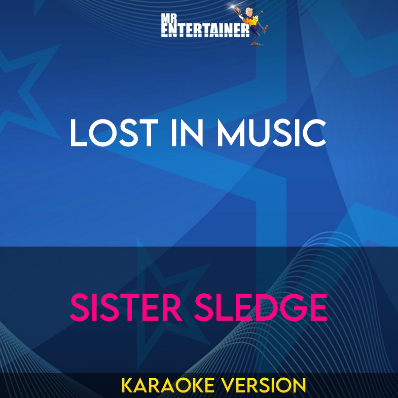 Lost In Music - Sister Sledge (Karaoke Version) from Mr Entertainer Karaoke