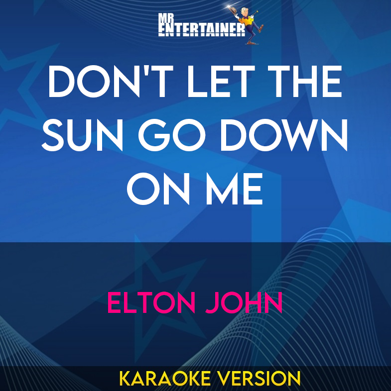 Don't Let The Sun Go Down On Me - Elton John (Karaoke Version) from Mr Entertainer Karaoke
