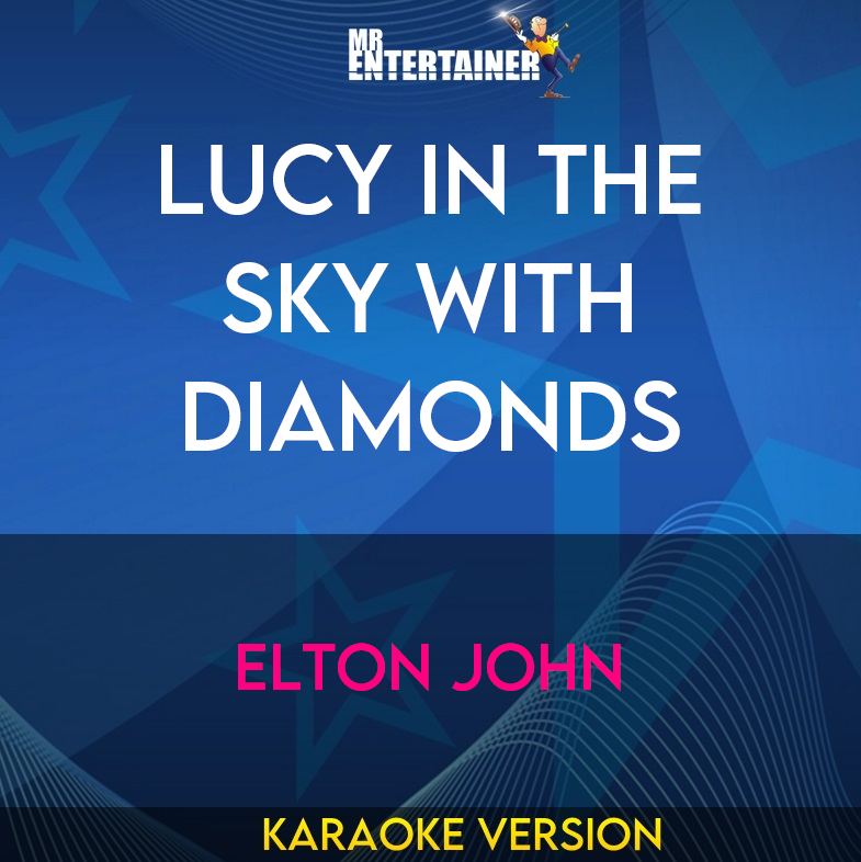 Lucy In The Sky With Diamonds - Elton John (Karaoke Version) from Mr Entertainer Karaoke