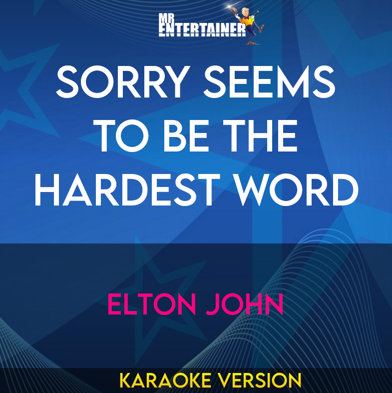 Sorry Seems To Be The Hardest Word - Elton John (Karaoke Version) from Mr Entertainer Karaoke