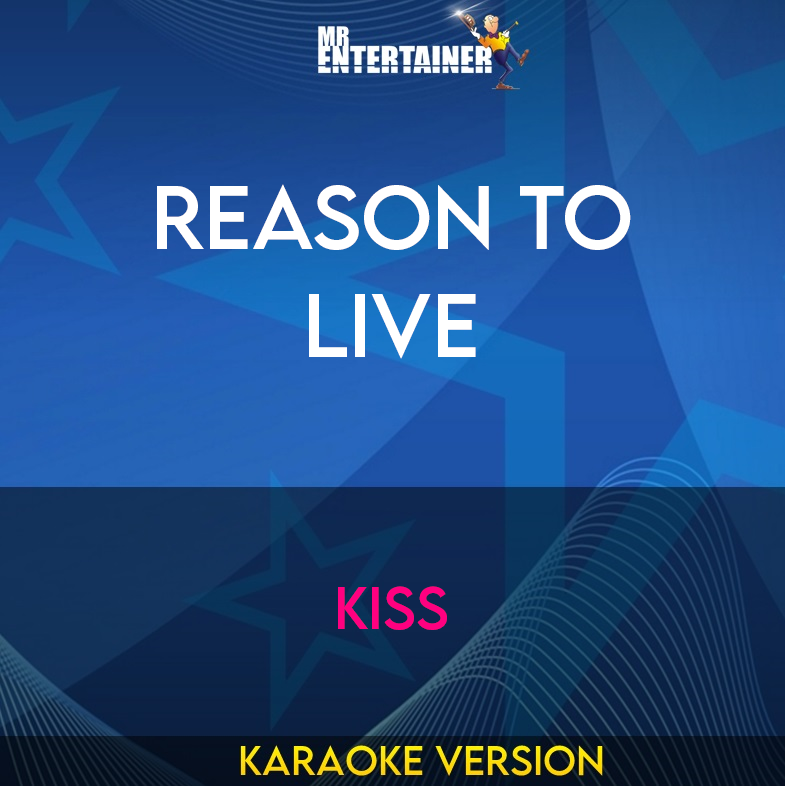 Reason To Live - Kiss (Karaoke Version) from Mr Entertainer Karaoke