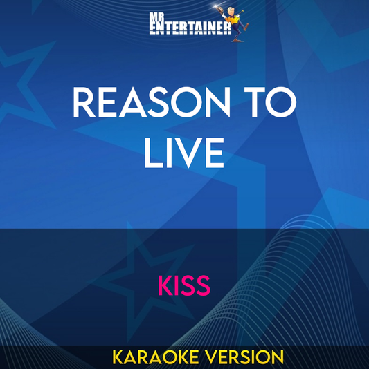 Reason To Live - Kiss (Karaoke Version) from Mr Entertainer Karaoke