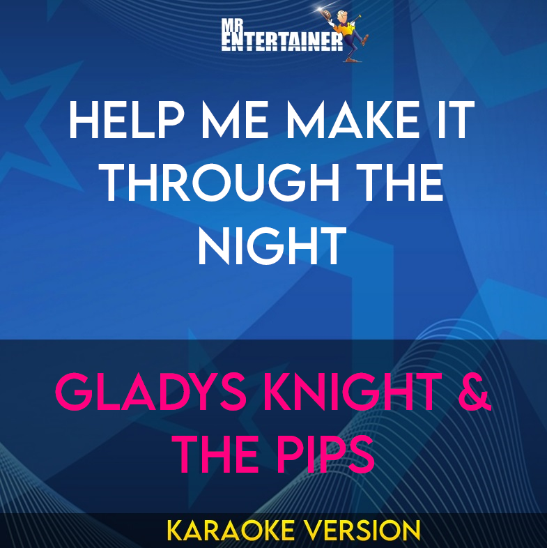 Help Me Make It Through The Night - Gladys Knight & The Pips (Karaoke Version) from Mr Entertainer Karaoke