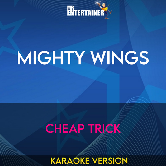 Mighty Wings - Cheap Trick (Karaoke Version) from Mr Entertainer Karaoke