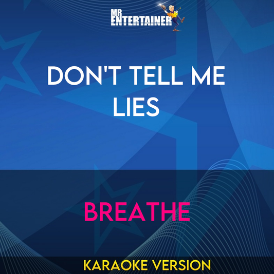 Don't Tell Me Lies - Breathe (Karaoke Version) from Mr Entertainer Karaoke
