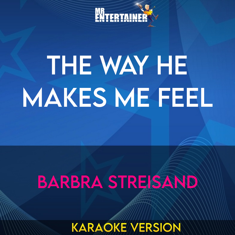 The Way He Makes Me Feel - Barbra Streisand (Karaoke Version) from Mr Entertainer Karaoke