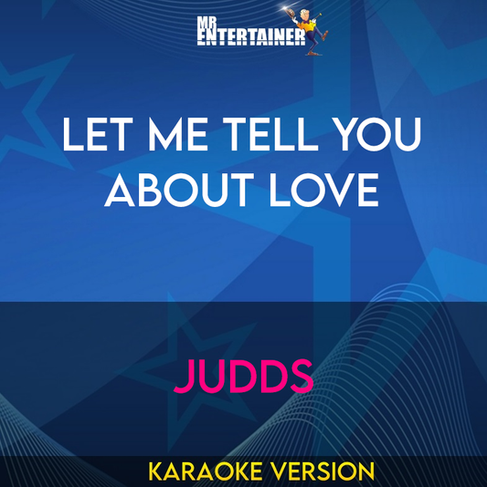 Let Me Tell You About Love - Judds (Karaoke Version) from Mr Entertainer Karaoke