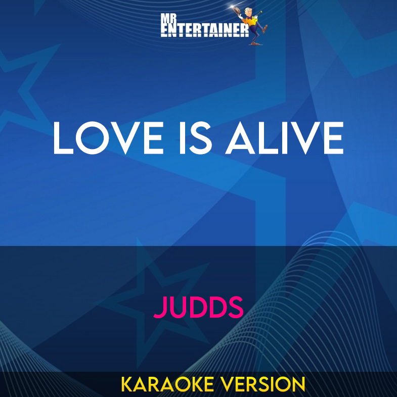 Love Is Alive - Judds (Karaoke Version) from Mr Entertainer Karaoke