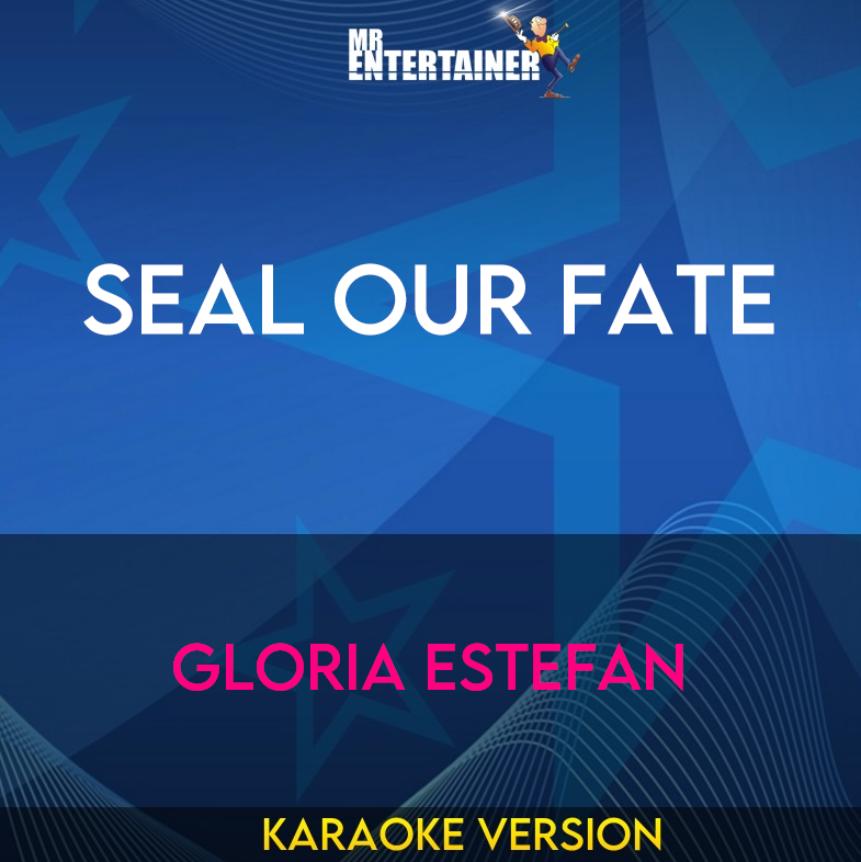 Seal Our Fate - Gloria Estefan (Karaoke Version) from Mr Entertainer Karaoke